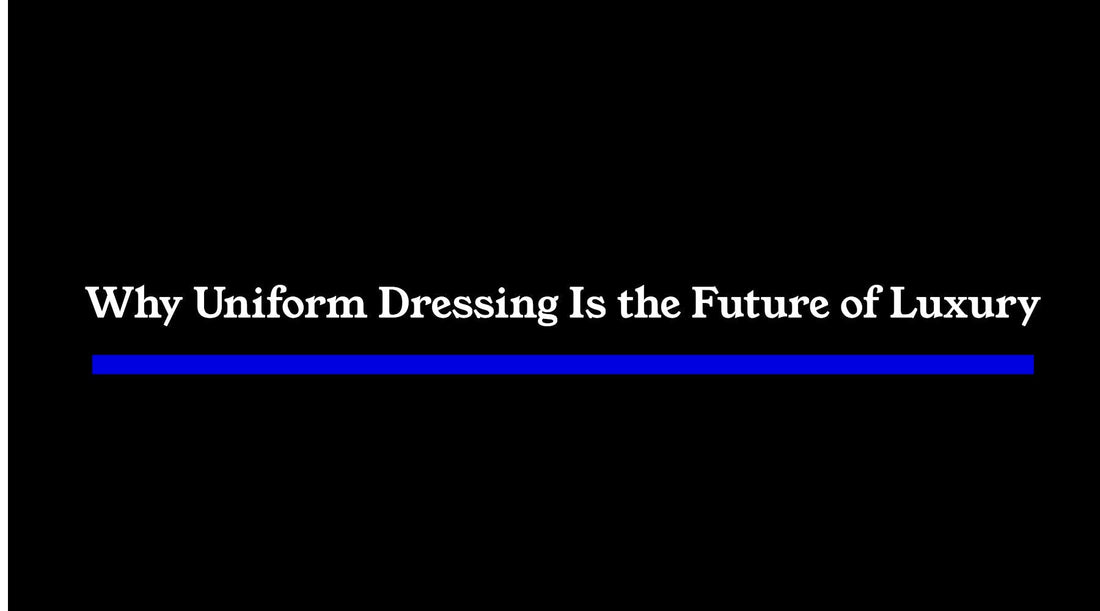 Why Uniform Dressing Is the Future of Luxury