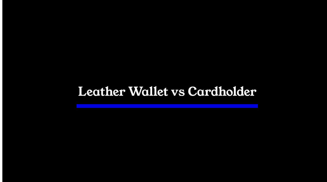 Leather Wallet vs Cardholder
