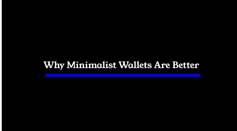 Why Minimalist Wallets Are Better