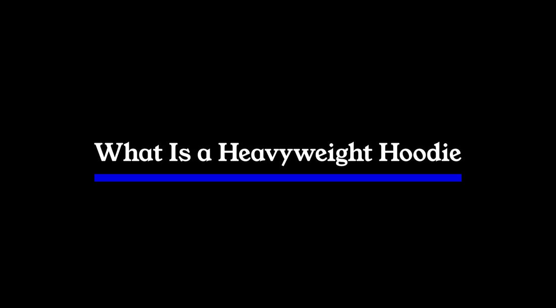 What Is a Heavyweight Hoodie
