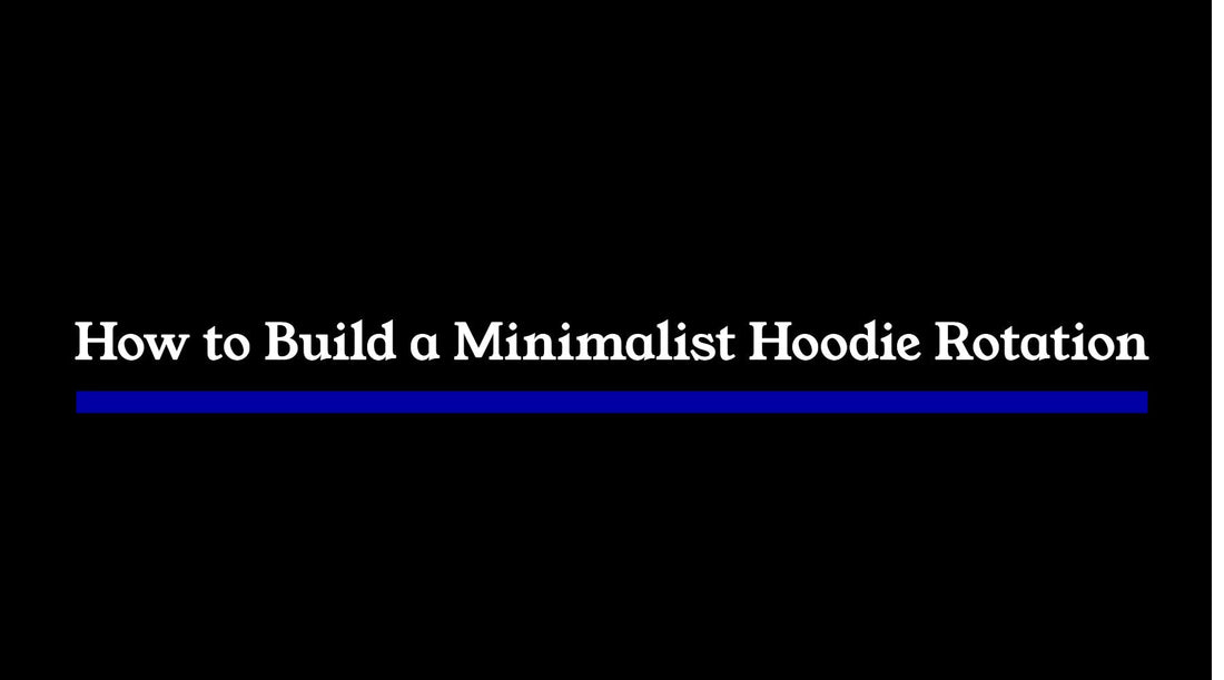 How to Build a Minimalist Hoodie Rotation (Structure, Fit, and Daily Wear)