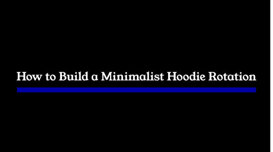 How to Build a Minimalist Hoodie Rotation (Structure, Fit, and Daily Wear)