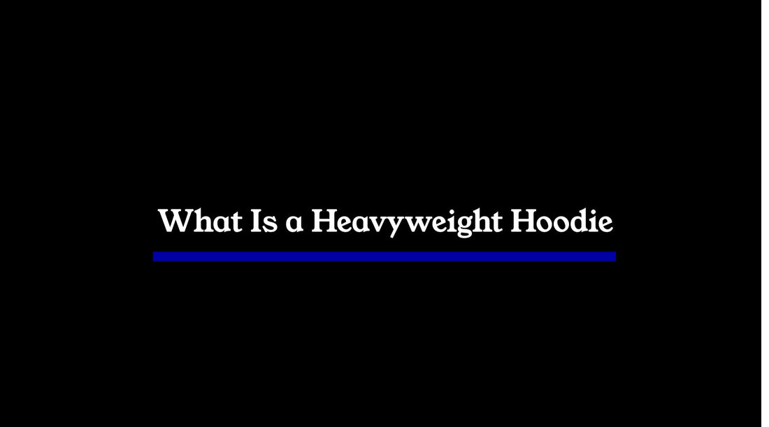 What Is a Heavyweight Hoodie? (Fabric, Structure, and Why It Matters)