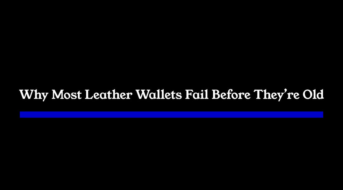 Why Most Leather Wallets Fail Before They're Old