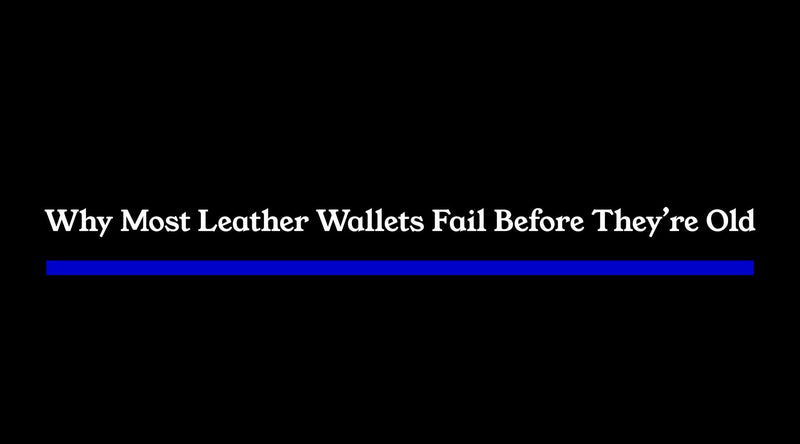 Why Most Leather Wallets Fail Before They're Old