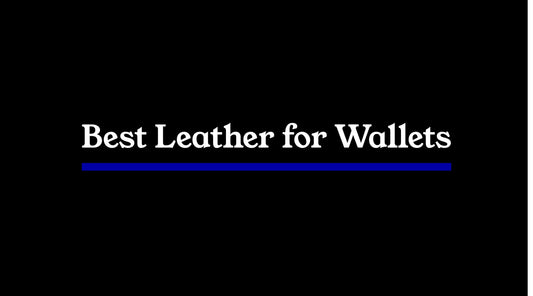 Best Leather for Wallets: Material Determines Performance